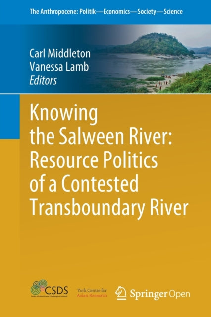 Book cover of: Knowing the Salween River: Resource Politics of a Contested Transboundary River. By: Carl Middleton