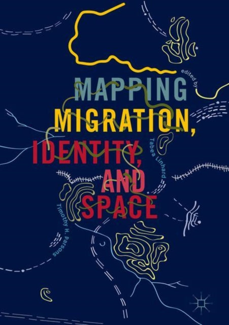 Book cover of: Mapping Migration, Identity, and Space. By: Tabea Linhard