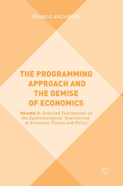 Book cover of: Programming Approach and the Demise of Economics. By: Franco Archibugi