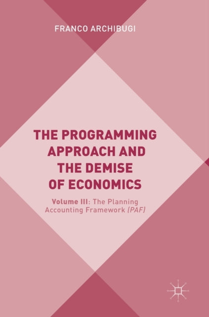 Book cover of: Programming Approach and the Demise of Economics. By: Franco Archibugi