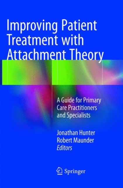 Book cover of: Improving Patient Treatment with Attachment Theory. By: Jonathan Hunter