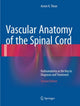 Book cover of: Vascular Anatomy of the Spinal Cord. By: Armin K. Thron