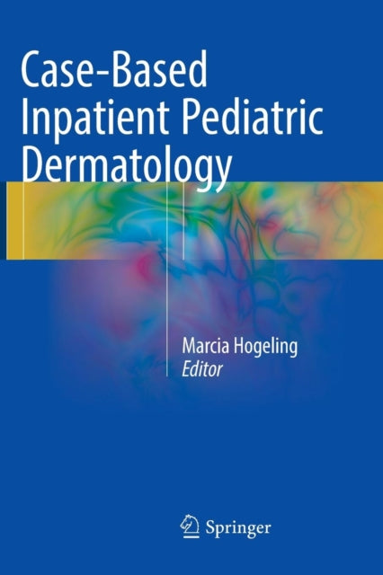 Book cover of: Case-Based Inpatient Pediatric Dermatology. By: Marcia Hogeling