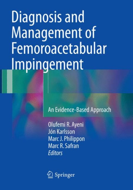Book cover of: Diagnosis and Management of Femoroacetabular Impingement. By: Olufemi R. Ayeni