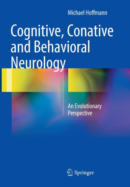 Book cover of: Cognitive, Conative and Behavioral Neurology. By: Michael Hoffmann