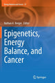 Book cover of: Epigenetics, Energy Balance, and Cancer. By: Nathan A. Berger