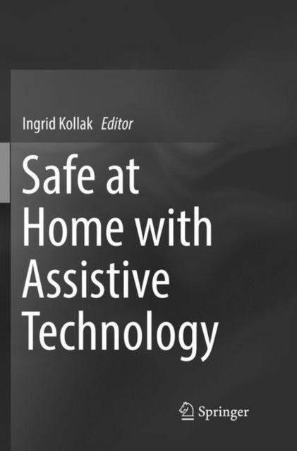 Book cover of: Safe at Home with Assistive Technology. By: Ingrid Kollak