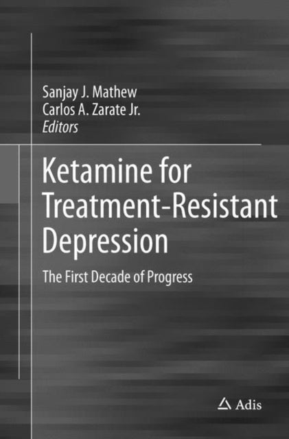 Book cover of: Ketamine for Treatment-Resistant Depression. By: Sanjay J. Mathew