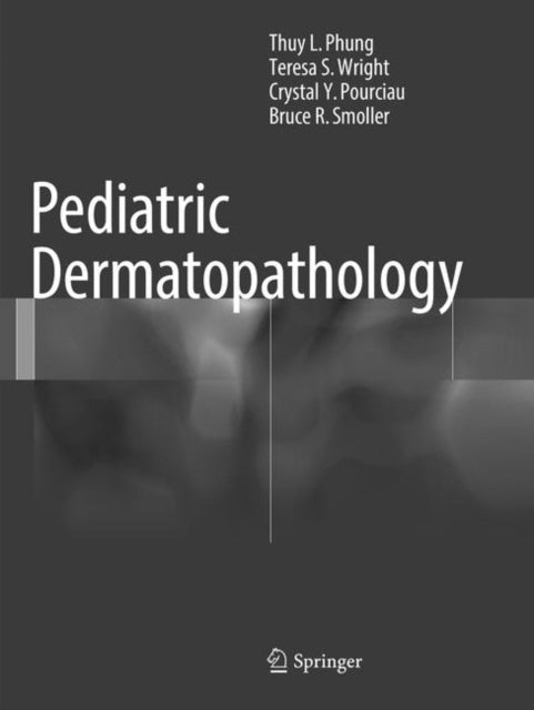 Book cover of: Pediatric Dermatopathology. By: Thuy L. Phung