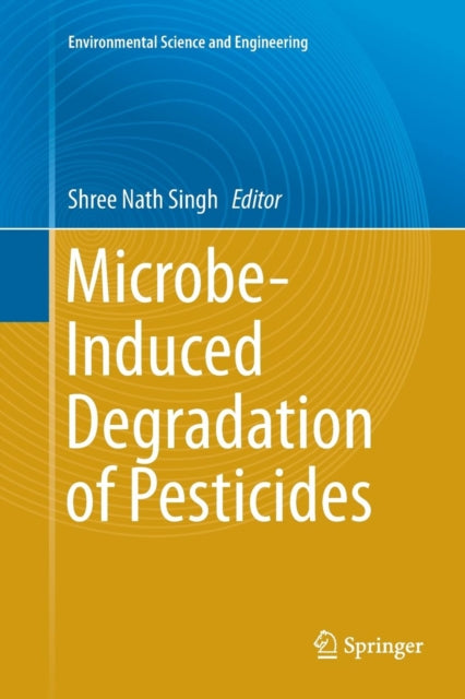 Book cover of: Microbe-Induced Degradation of Pesticides. By: Shree Nath Singh