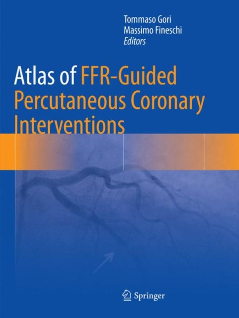 Book cover of: Atlas of FFR-Guided Percutaneous Coronary Interventions. By: Tommaso Gori