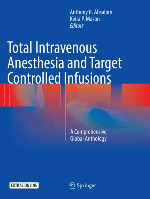 Book cover of: Total Intravenous Anesthesia and Target Controlled Infusions. By: Anthony R. Absalom