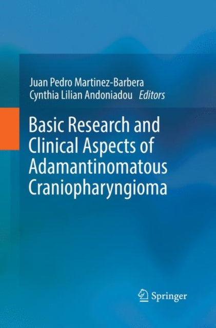 Book cover of: Basic Research and Clinical Aspects of Adamantinomatous Craniopharyngioma. By: Juan Pedro Martinez-Barbera