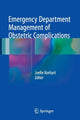 Book cover of: Emergency Department Management of Obstetric Complications. By: Joelle Borhart