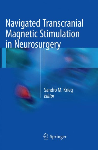Book cover of: Navigated Transcranial Magnetic Stimulation in Neurosurgery. By: Sandro M. Krieg