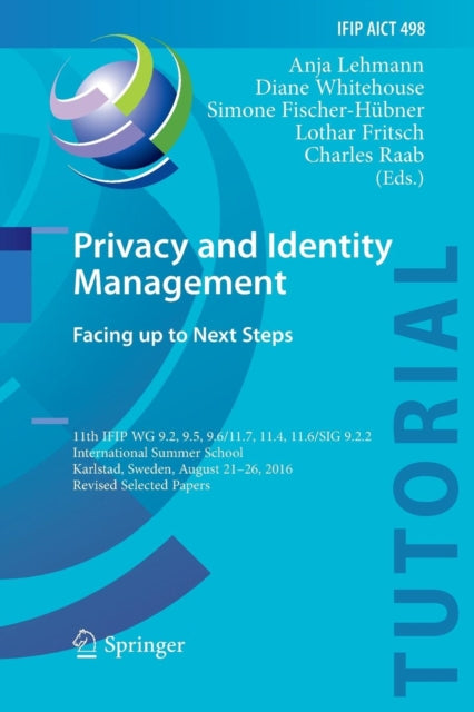 Book cover of: Privacy and Identity Management. Facing up to Next Steps. By: Anja Lehmann
