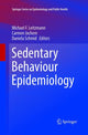 Book cover of: Sedentary Behaviour Epidemiology. By: Michael F. Leitzmann