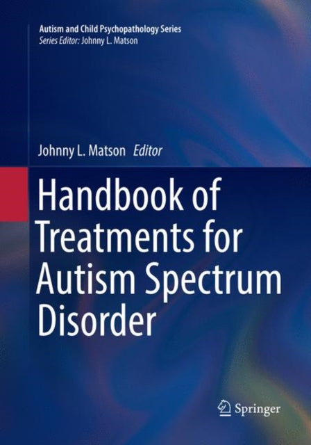 Book cover of: Handbook of Treatments for Autism Spectrum Disorder. By: Johnny L. Matson