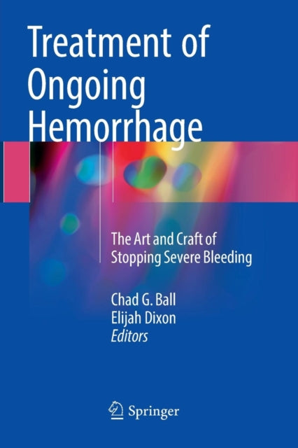 Book cover of: Treatment of Ongoing Hemorrhage. By: Chad G. Ball