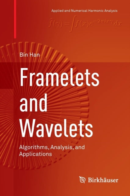 Book cover of: Framelets and Wavelets. By: Bin Han