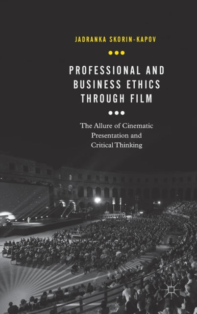 Book cover of: Professional and Business Ethics Through Film. By: Jadranka Skorin-Kapov