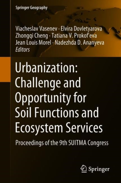 Book cover of: Urbanization: Challenge and Opportunity for Soil Functions and Ecosystem Services. By: Viacheslav Vasenev