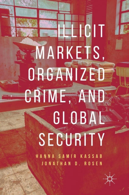 Book cover of: Illicit Markets, Organized Crime, and Global Security. By: Hanna Samir Kassab