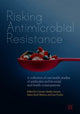 Book cover of: Risking Antimicrobial Resistance. By: Carsten Strøby Jensen
