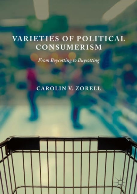 Book cover of: Varieties of Political Consumerism. By: Carolin V. Zorell
