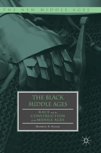 Book cover of: Black Middle Ages. By: Matthew X. Vernon