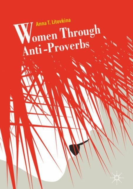 Book cover of: Women Through Anti-Proverbs. By: Anna T. Litovkina