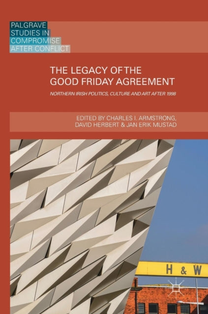 Book cover of: Legacy of the Good Friday Agreement. By: Charles I. Armstrong