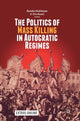 Book cover of: Politics of Mass Killing in Autocratic Regimes. By: Bumba Mukherjee