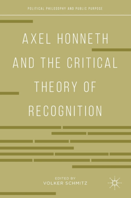 Book cover of: Axel Honneth and the Critical Theory of Recognition. By: Volker Schmitz
