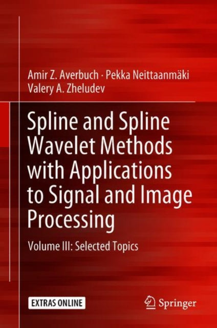 Book cover of: Spline and Spline Wavelet Methods with Applications to Signal and Image Processing. By: Amir Z. Averbuch