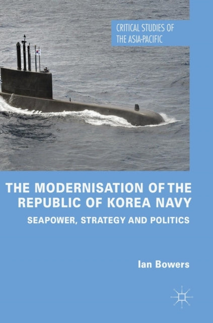 Book cover of: Modernisation of the Republic of Korea Navy. By: Ian Bowers
