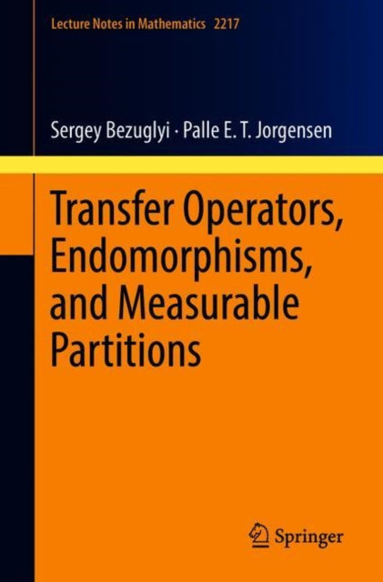 Book cover of: Transfer Operators, Endomorphisms, and Measurable Partitions. By: Sergey Bezuglyi
