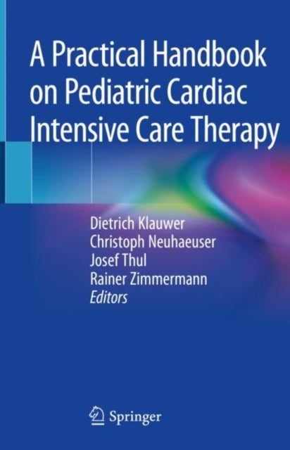 Book cover of: Practical Handbook on Pediatric Cardiac Intensive Care Therapy