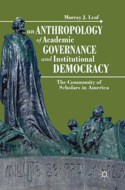 Book cover of: Anthropology of Academic Governance and Institutional Democracy. By: Murray J. Leaf