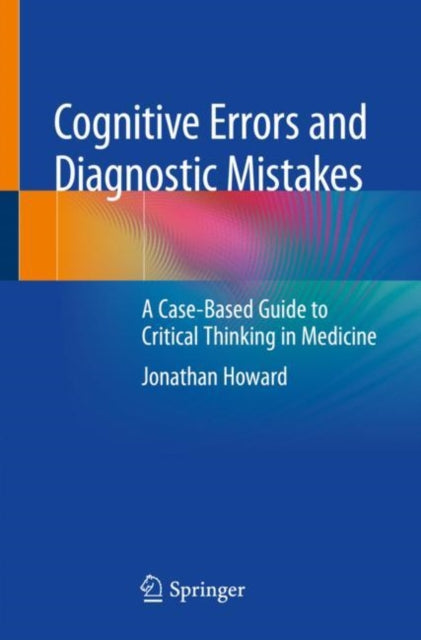 Book cover of: Cognitive Errors and Diagnostic Mistakes. By: Jonathan Howard