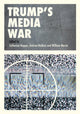 Book cover of: Trump’s Media War. By: Catherine Happer