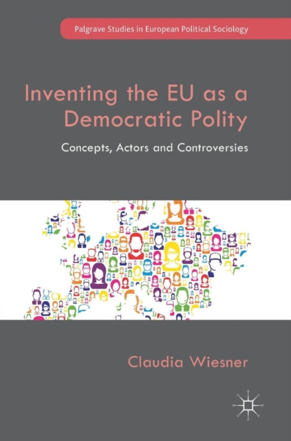 Book cover of: Inventing the EU as a Democratic Polity. By: Claudia Wiesner