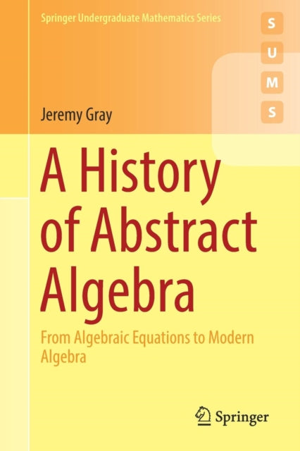 Book cover of: History of Abstract Algebra. By: Jeremy Gray