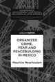 Book cover of: Organized Crime, Fear and Peacebuilding in Mexico. By: Mauricio Meschoulam