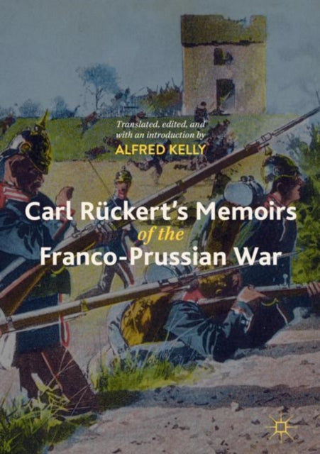 Book cover of: Carl Ruckert's Memoirs of the Franco-Prussian War. By: Alfred Kelly