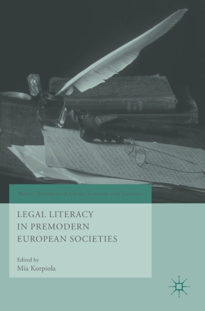 Book cover of: Legal Literacy in Premodern European Societies. By: Mia Korpiola