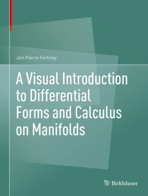Book cover of: Visual Introduction to Differential Forms and Calculus on Manifolds. By: Jon Pierre Fortney