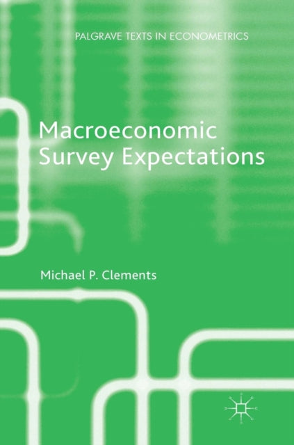 Book cover of: Macroeconomic Survey Expectations. By: Michael P. Clements