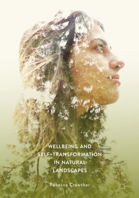 Book cover of: Wellbeing and Self-Transformation in Natural Landscapes. By: Rebecca Crowther