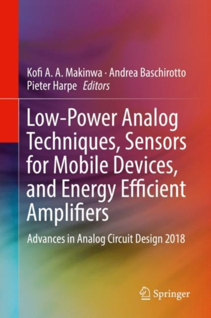 Book cover of: Low-Power Analog Techniques, Sensors for Mobile Devices, and Energy Efficient Amplifiers. By: Kofi A. A. Makinwa